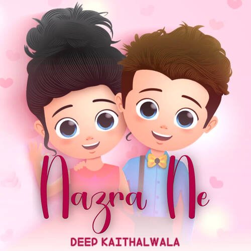Nazra Ne Deep Kaithalwala MP3 Download