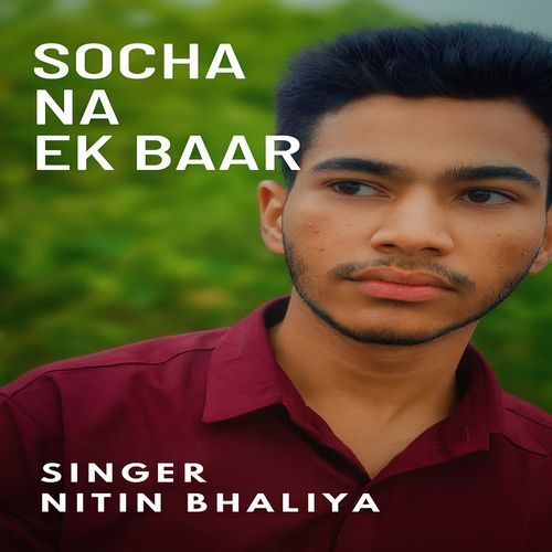 Socha Na Ek Baar Nitin Bhaliya MP3 Download