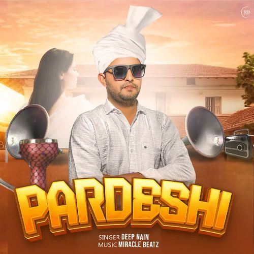 Pardeshi Deep Nain MP3 Download