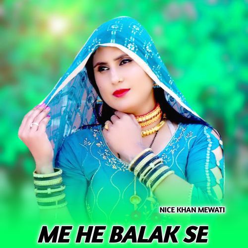 ME HE BALAK SE Nice Khan Mewati MP3 Download