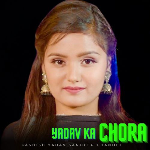 Yadav Ka Chora Kashish Yadav MP3 Download