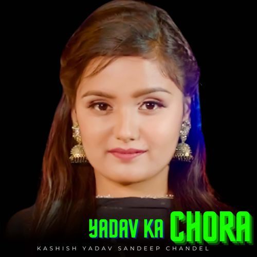 Yadav Ka Chora Kashish Yadav MP3 Download