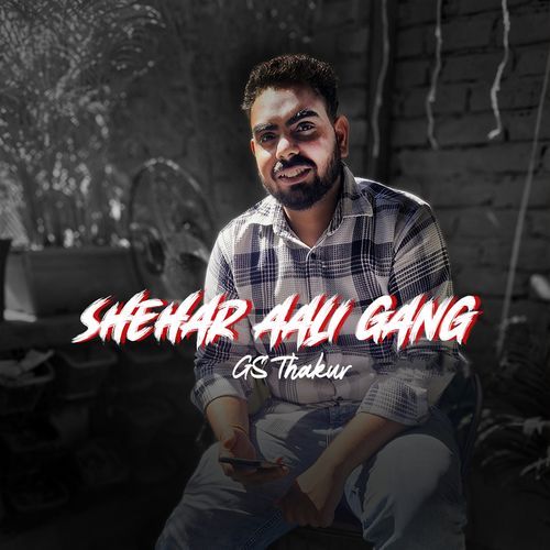 Shehar Aali Gang Gs Thakur MP3 Download