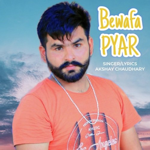 Bewafa Pyar Akshay Chaudhary MP3 Download
