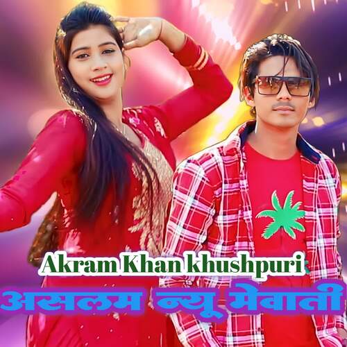 Aslam New Mewati Akram Khan Khushpuri MP3 Download