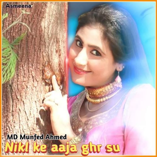 Nikl ke aaja ghr su Asmeena MP3 Download
