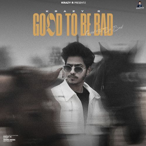 Good To Be Bad Krazy R MP3 Download