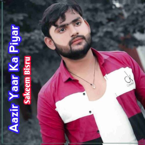 Aazir Yaar Ka Piyar Sakeem Bisru MP3 Download