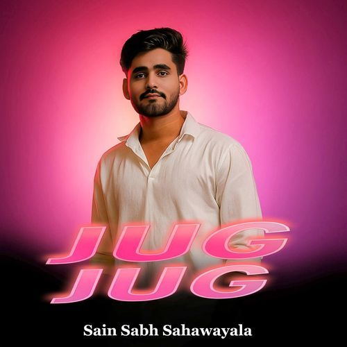 Jug Jug Sain Sabh Sahawayala MP3 Download