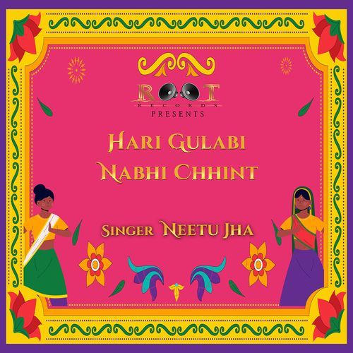 Hari Gulabi Nabhi Chhint Neetu Jha MP3 Download
