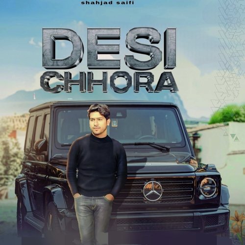 DESI CHHORA Shahjad Saifi MP3 Download