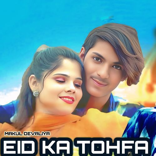 Eid Ka Tohfa Makul Devaliya MP3 Download