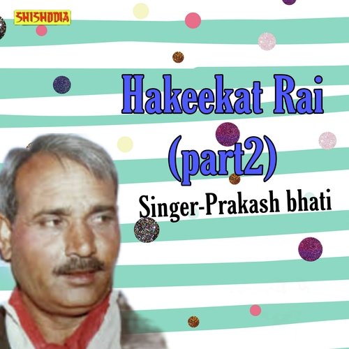 Hakeekat Rai part 2 Prakash Bhati MP3 Download