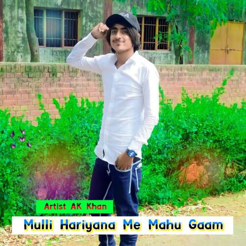 Mulli Hariyana Me Mahu Gaam AK Khan MP3 Download