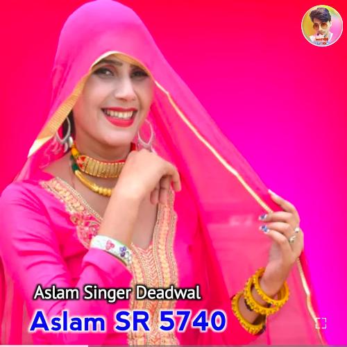 Aslam Singer SR 5740 Aslam Singer Deadwal MP3 Download