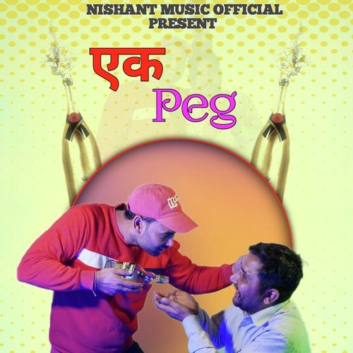 Eak Peg NISHANT SINGH SIKANDRABAD MP3 Download