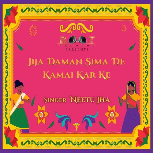 Jija Daman Sima De Kamai Kar Ke Neetu Jha MP3 Download