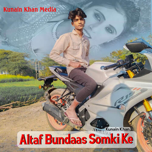 Altaf Bundaas Somki Ke Kunain Khan MP3 Download