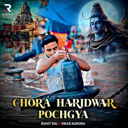 Chora Haridwar Pochgya Vikas Karora MP3 Download