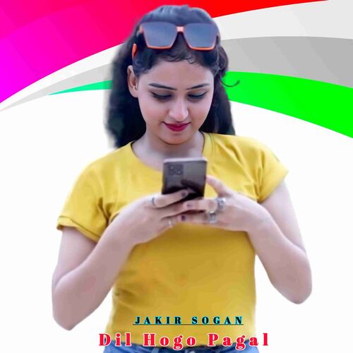 Dil Hogo Pagal Jakir Sogan MP3 Download