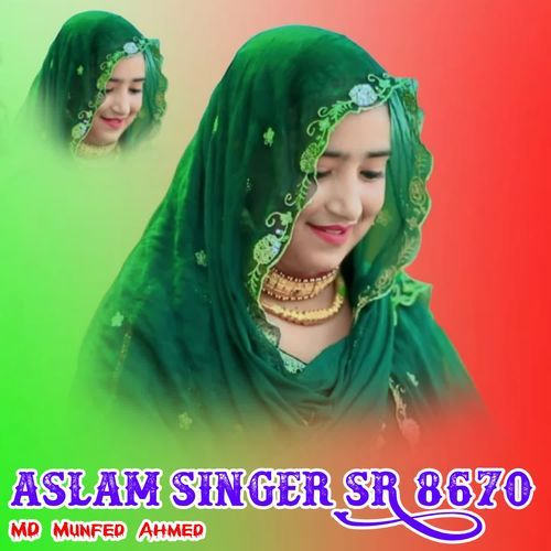 Aslam Singer SR 8670 MD Munfed Ahmed MP3 Download