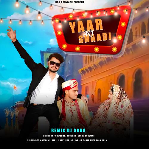 Yaar Ki Shaadi (Remix Dj Song) ROY GOSWAMI MP3 Download