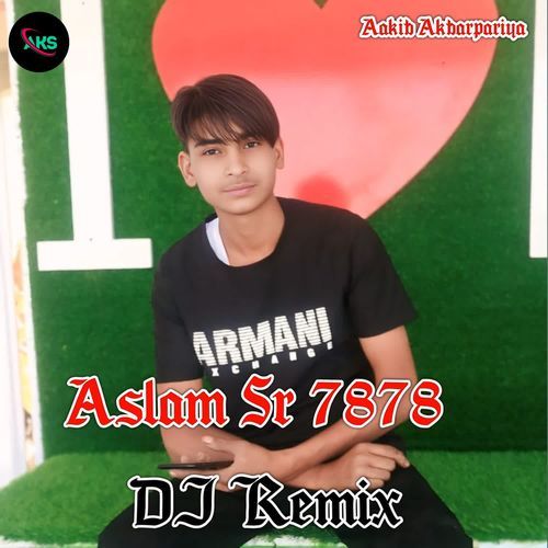Aslam Sr 7878 Dj Remix Aakib Akbarpariya MP3 Download