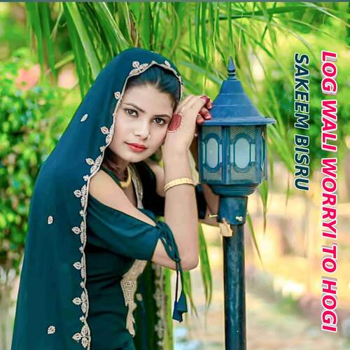 Log Wali Worryi To Hogi Sakeem Bisru MP3 Download