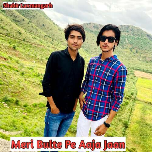 Meri Bulte Pe Aaja Jaan Shabir Laxmangarh MP3 Download