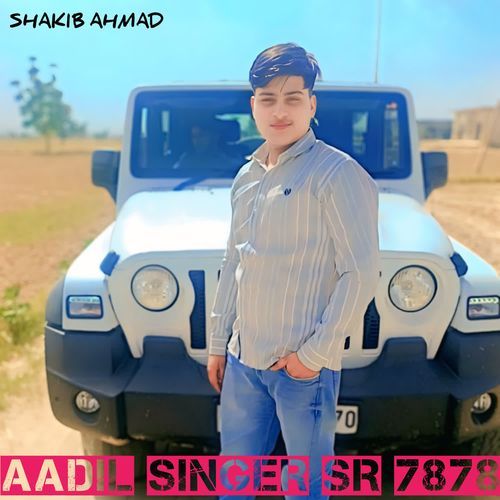 Aadil Singer Sr 7878 SHAKIB AHMAD MP3 Download