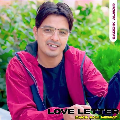 Love Letter Dhar Aayi Mewati Saddik Alwar MP3 Download