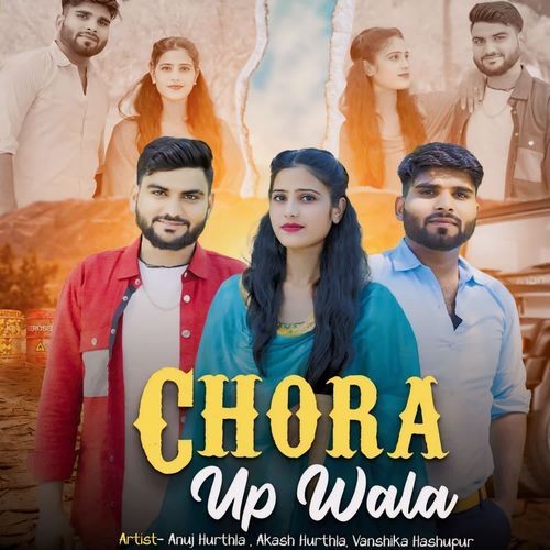 Chora Up Wala Aakash Hurthalawala MP3 Download
