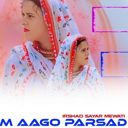 M AAGO PARSAD Irshad Sayar Mewati MP3 Download