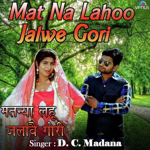 Mat Na Lahoo Jalwe Gori Dc Madana MP3 Download