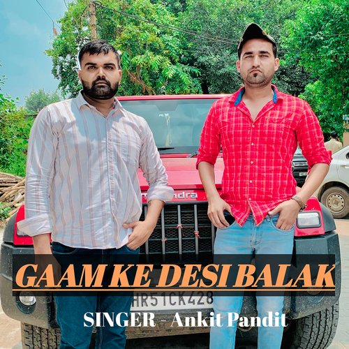 Gaam Ke Desi Balak Ankit Pandit MP3 Download