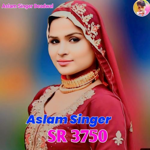 Aslam Singer SR 3750 Aslam Singer Deadwal MP3 Download