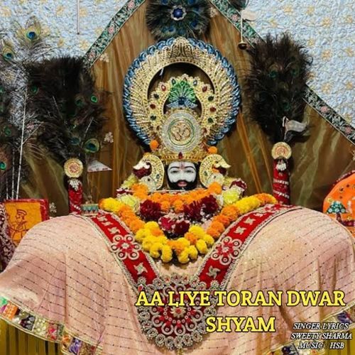Aa Liye Toran Dwar Shyam Sweety Sharma MP3 Download