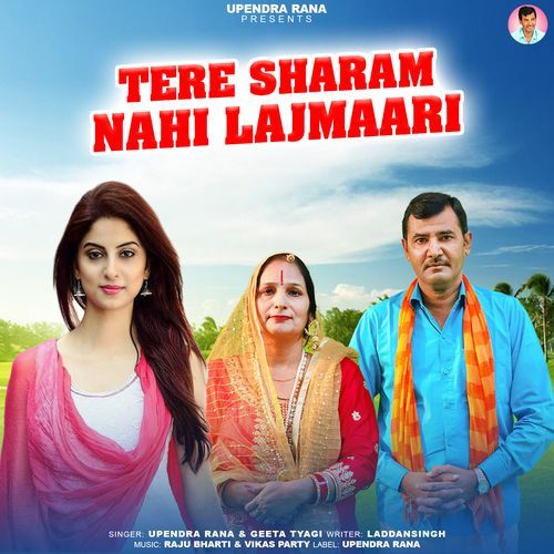Tere Sharam Nahi Lajmaari Upendra Rana MP3 Download