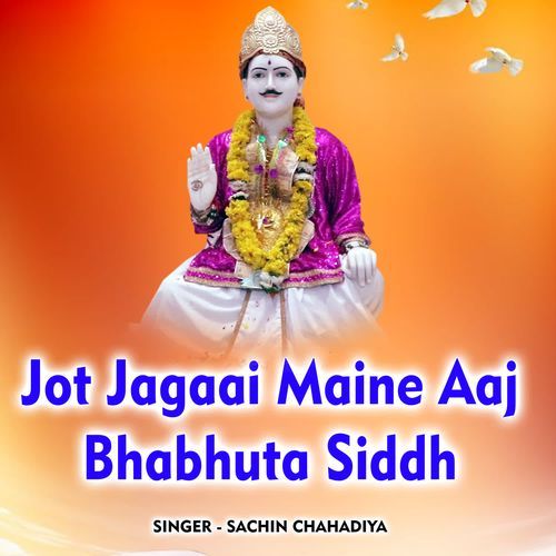 Jot Jagaai Maine Aaj Bhabhuta Siddh Sachin Chahadiya MP3 Download