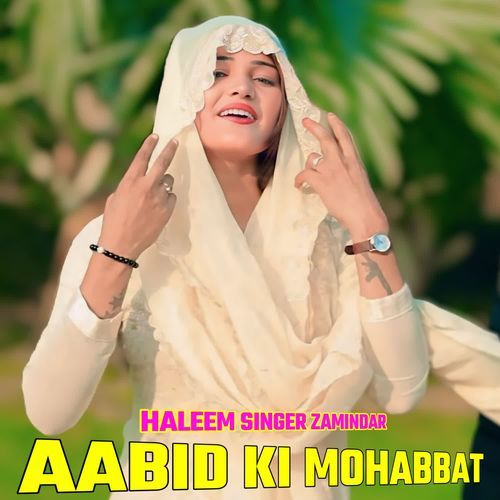 AABID KI MOHABBAT HALEEM SINGER ZAMINDAR MP3 Download