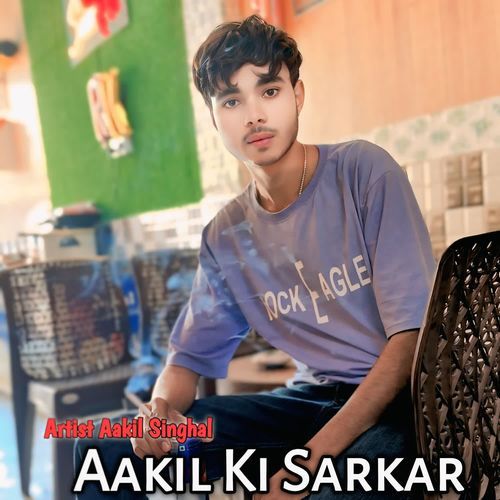 Aakil Ki Sarkar Aakil singhal MP3 Download