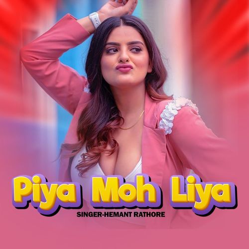 Piya Moh Liya (feat. Jyoti Haryanvi) Hemant Rathore MP3 Download