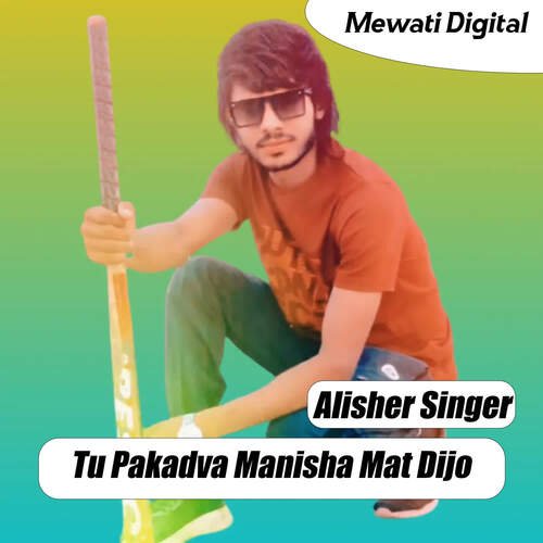 Tu Pakdva Manisha Mat Dijo Alisher Singer MP3 Download
