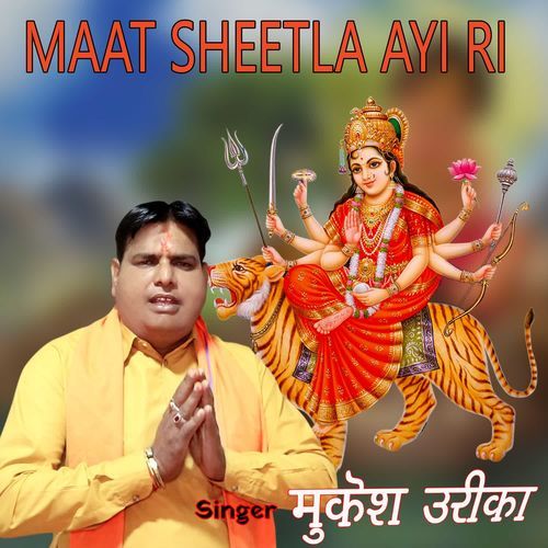 Maat Sheetla Ayi Ri Mukesh Urika MP3 Download