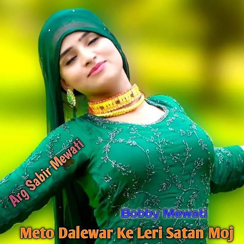 Meto Dalewar Ke Leri Satan Moj Bobby Mewati MP3 Download