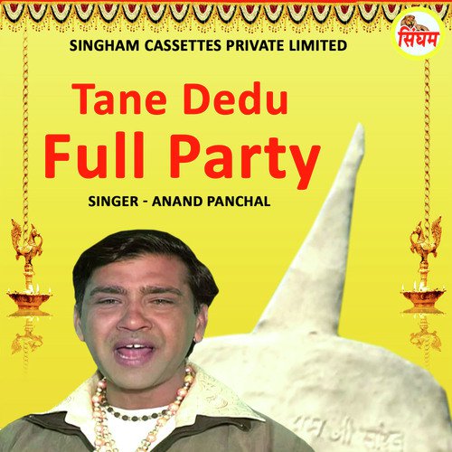 Tane Dedu Full Party Anand Panchal MP3 Download