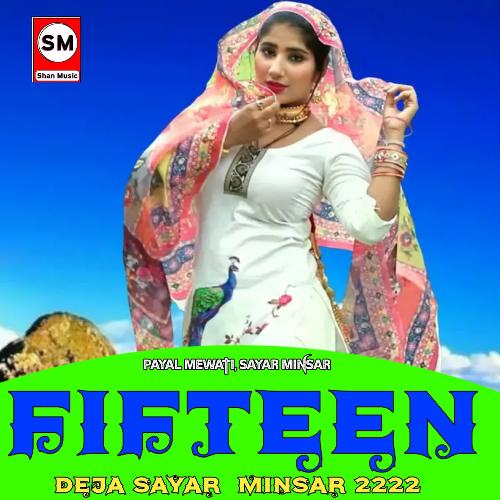 Fifteen Deja Sayar Minsar 2222 Payal Mewati MP3 Download