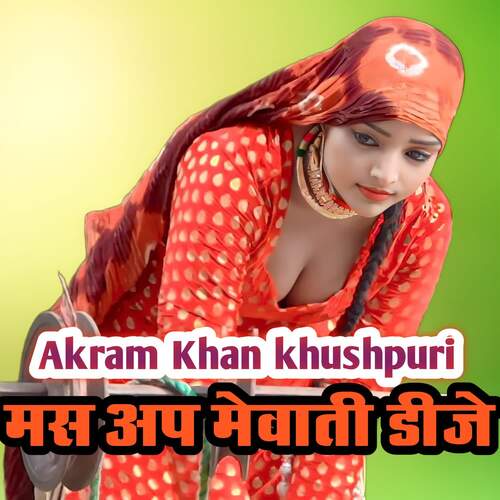 Mashup Mewati Dj Akram Khan Khushpuri MP3 Download