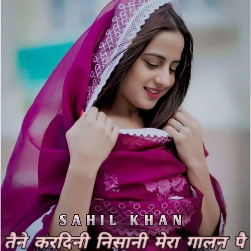 Taine Kardini Nisani Mera Galan Pai Sahil Khan MP3 Download