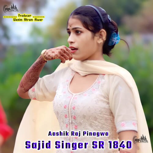 Sajid Singer SR 1840 Aashik Raj Pinagwa MP3 Download